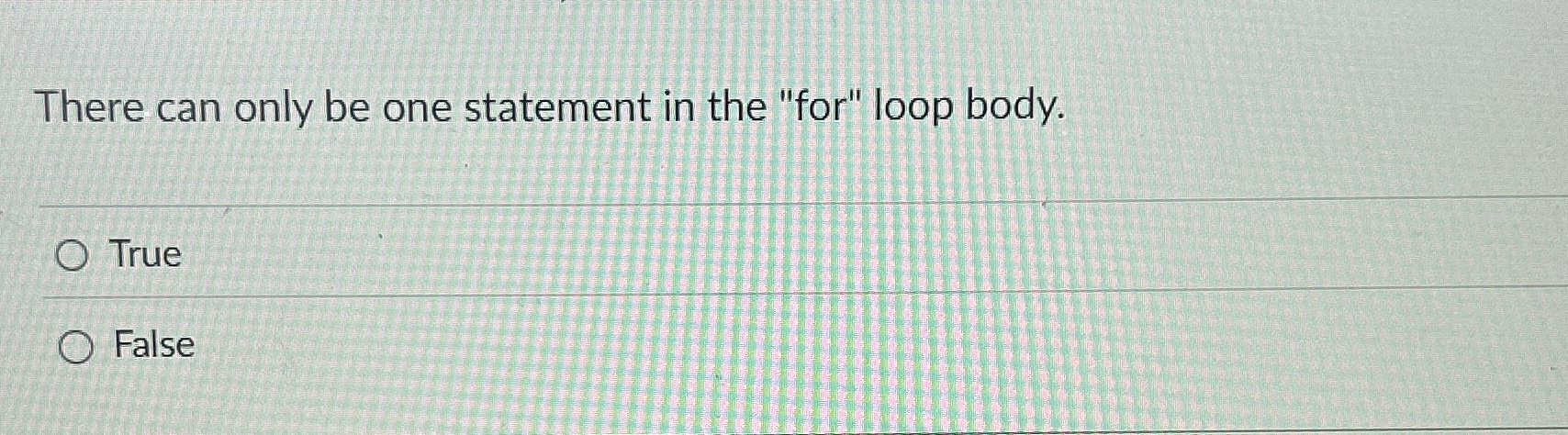 There can only be one statement in the "for" loop