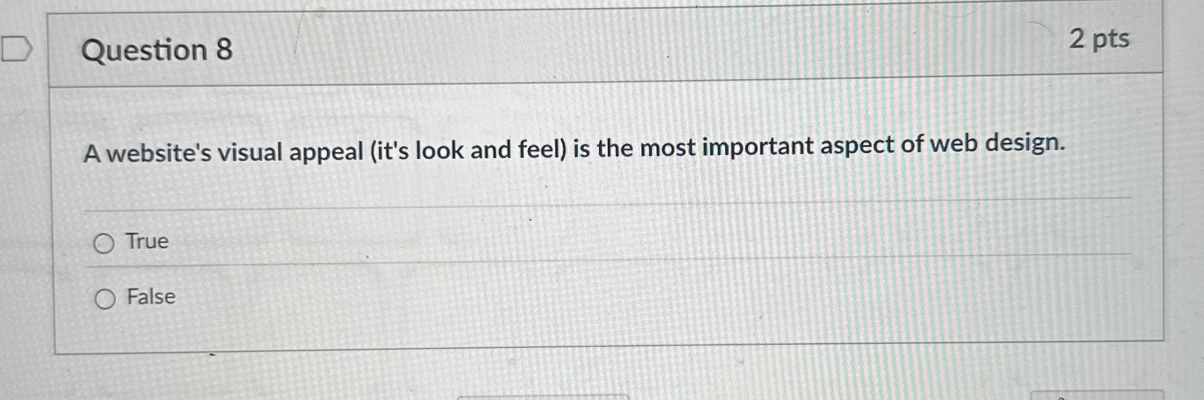 Question 8 2 pts A website's visual appeal ( it '