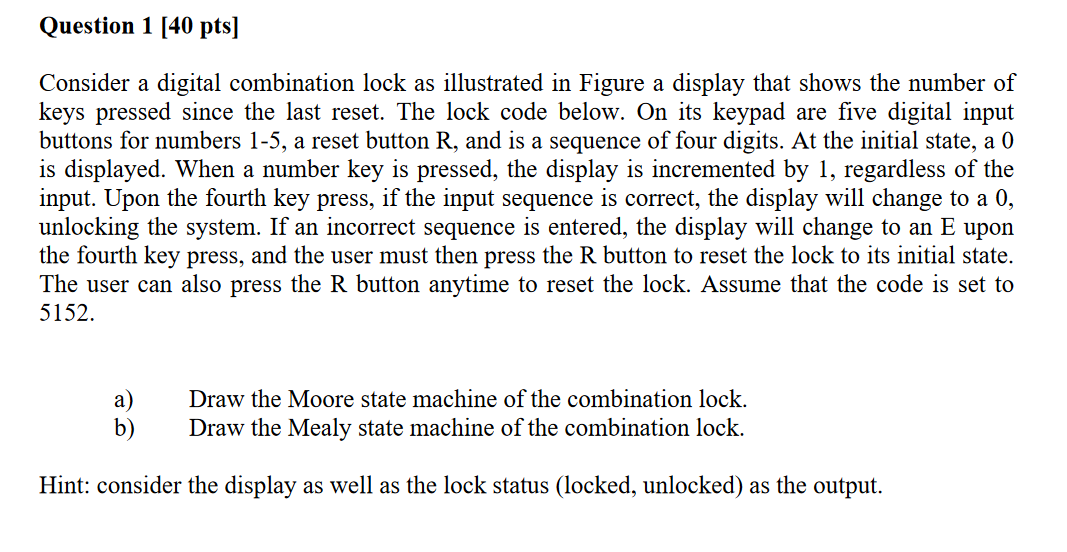 Question 1 [ 4 0 pts ] Consider a digital