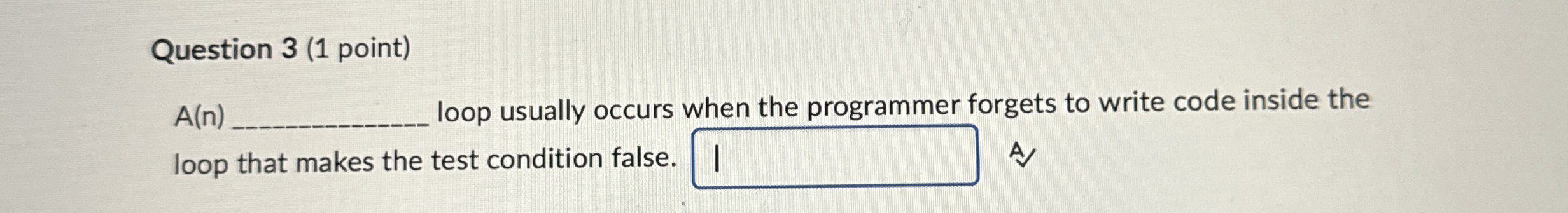 Question 3 ( 1 point ) A ( n ) loop usually