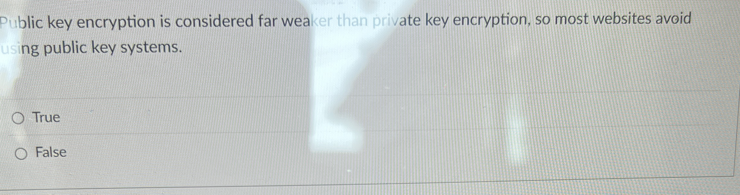 Public key encryption is considered far weaker