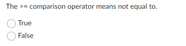 The > = comparison operator means not equal to .
