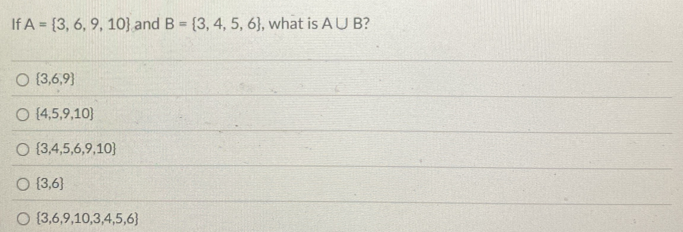 If A = { 3 , 6 , 9 , 1 0 } and B = { 3 , 4 , 5 ,