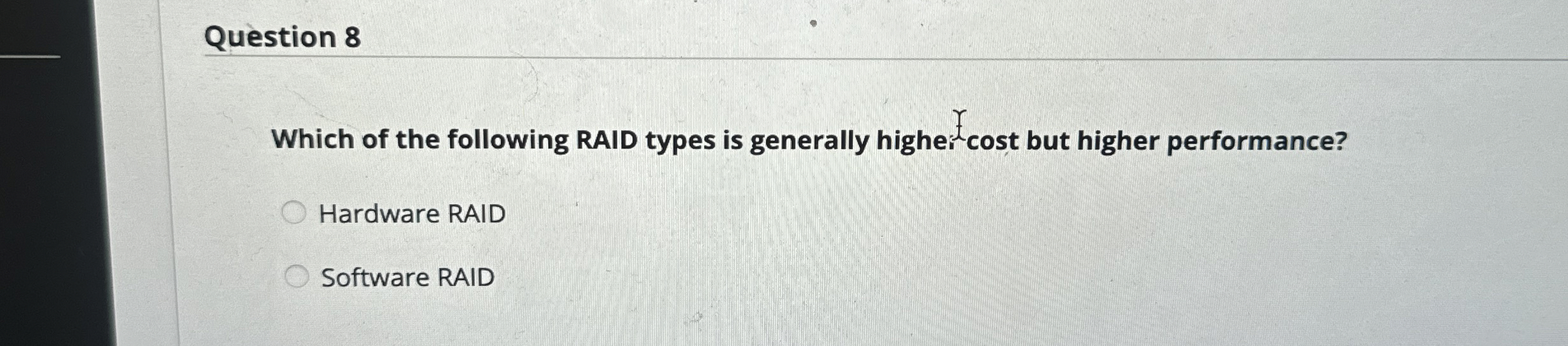 Question 8 Which of the following RAID types is