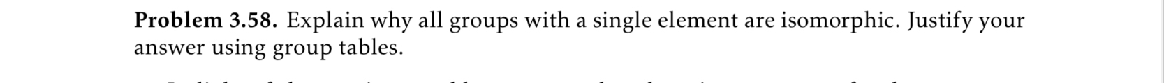 Problem 3 . 5 8 . Explain why all groups with a