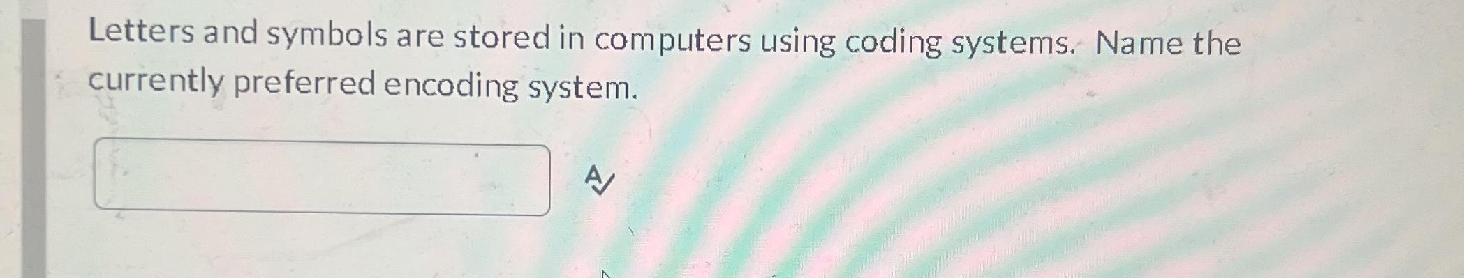 Letters and symbols are stored in computers using