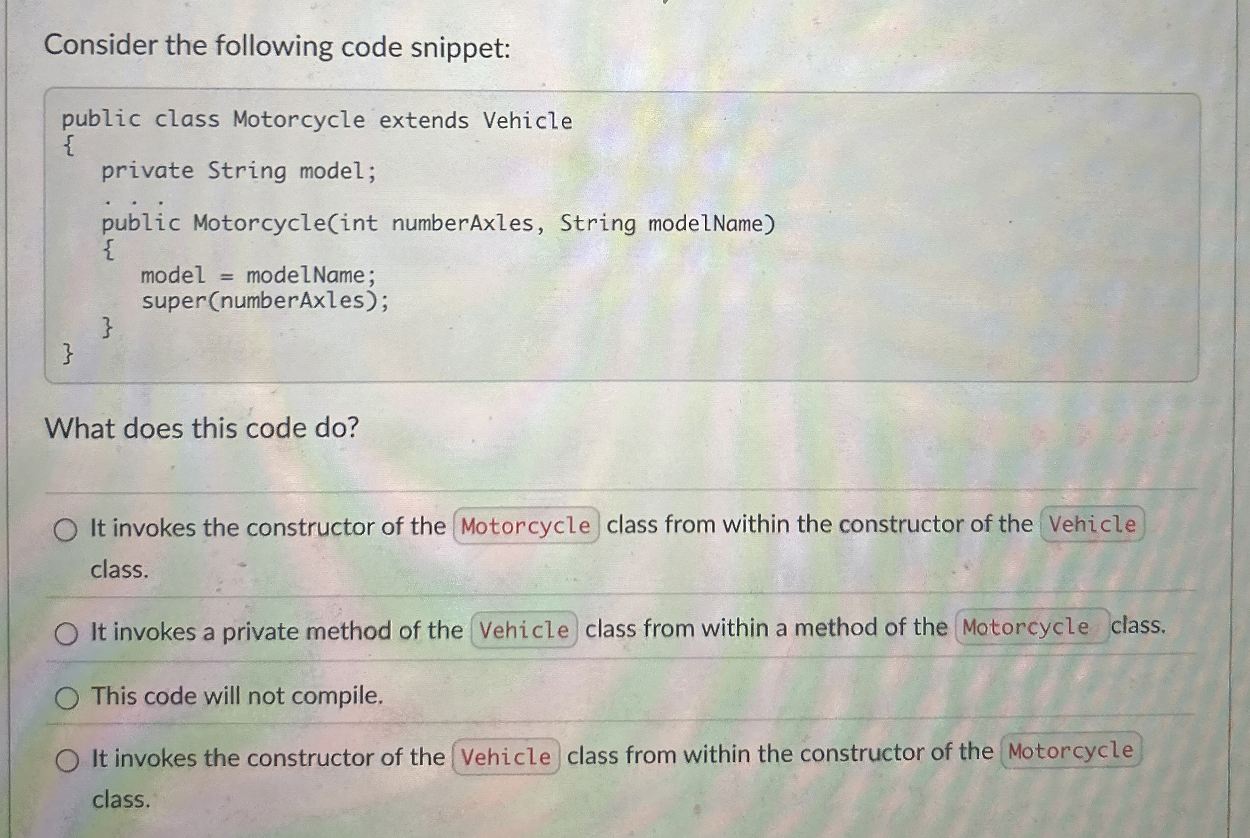 Consider the following code snippet: public class