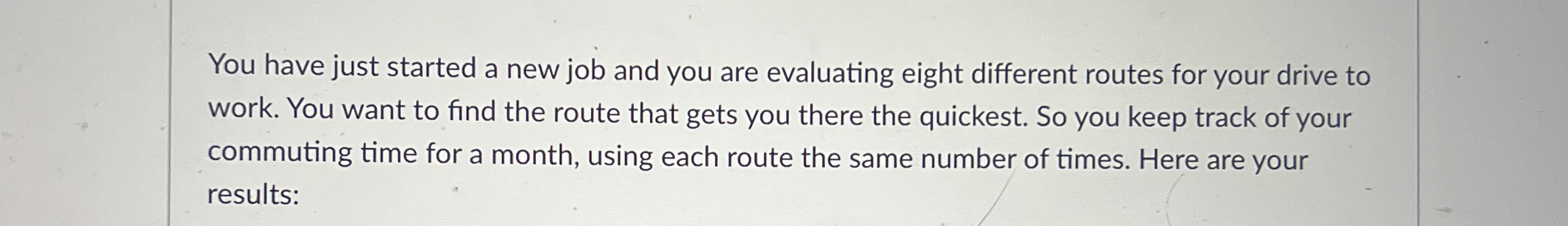 You have just started a new job and you are