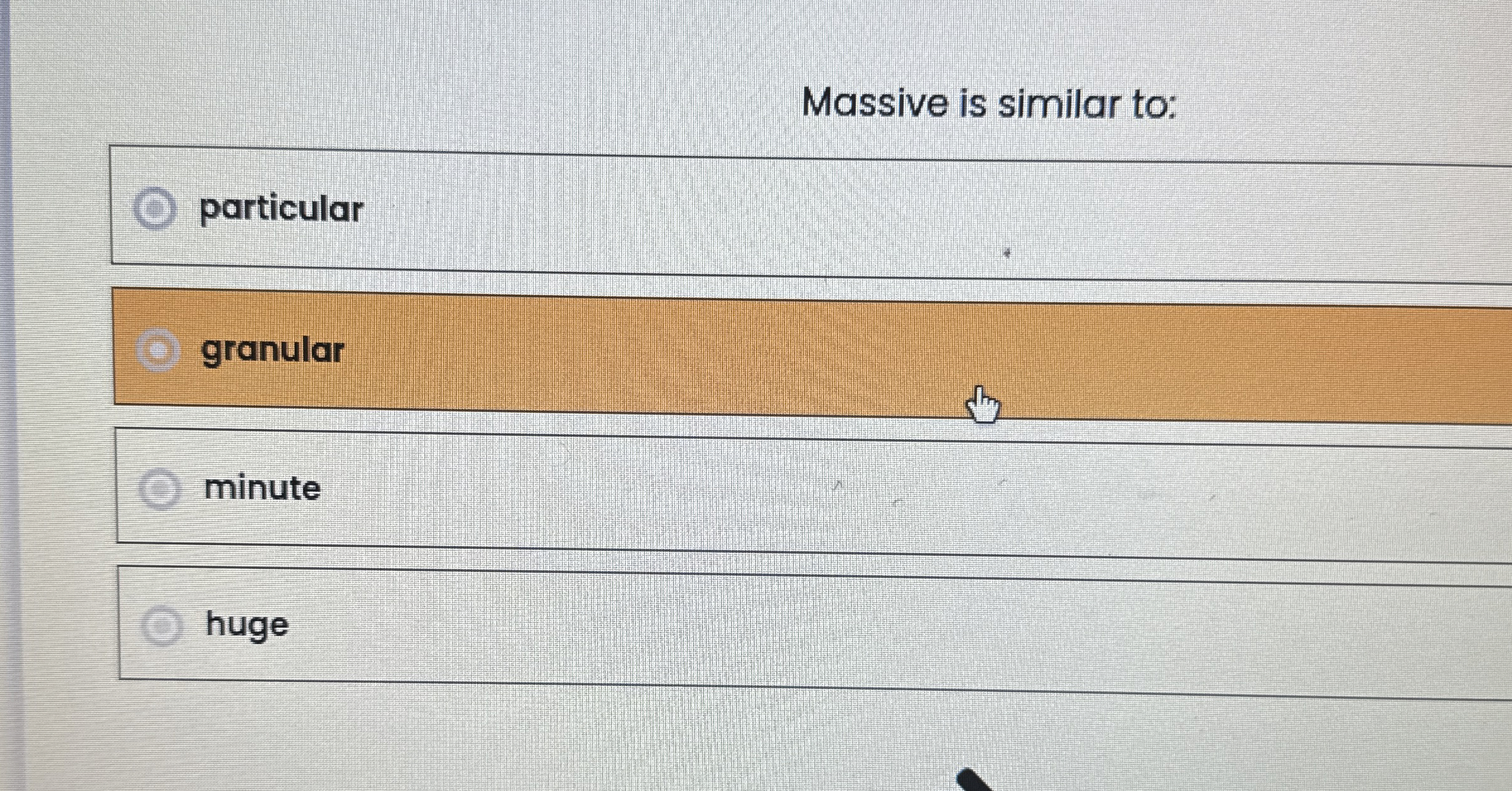 Massive is similar to: particular granular minute