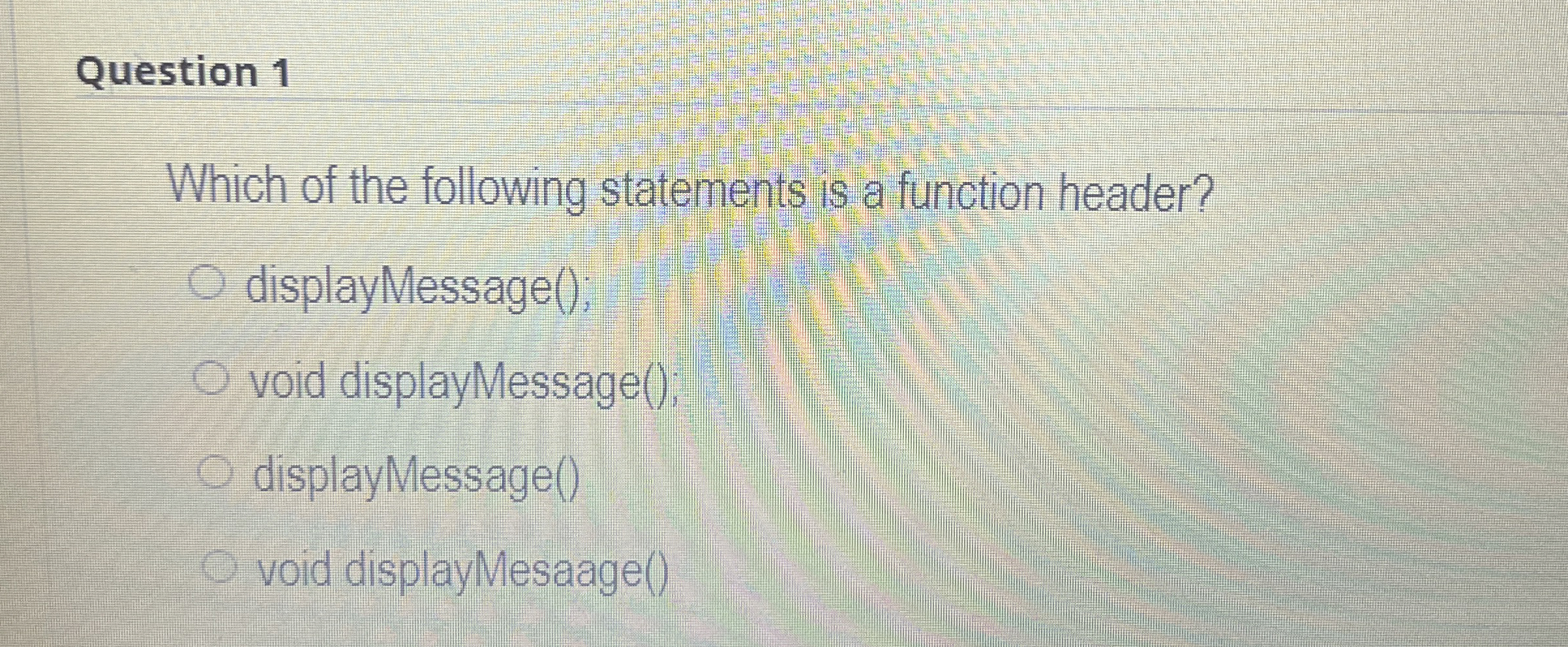 Question 1 Which of the following statements is a
