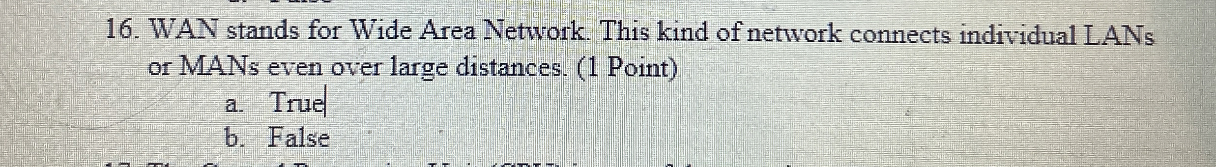 WAN stands for Wide Area Network. This kind of