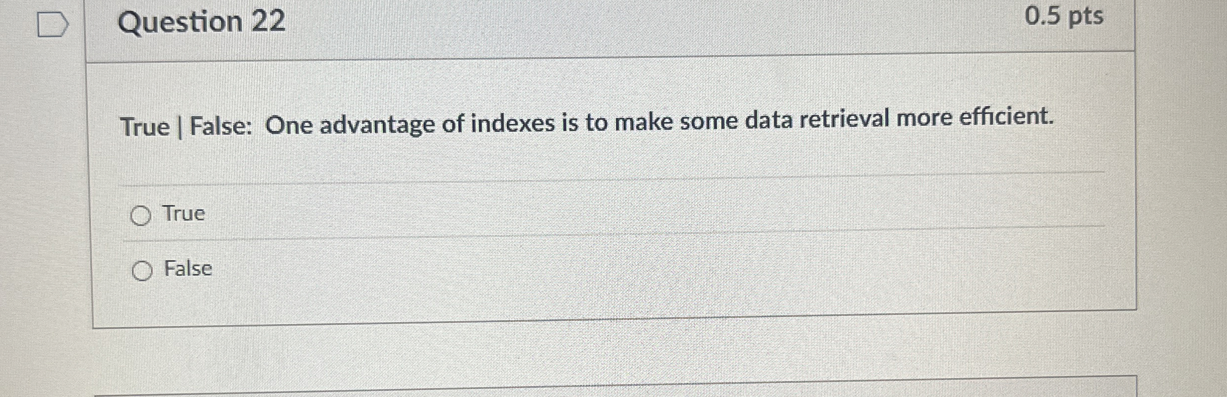 Question 2 2 True | False: One advantage of