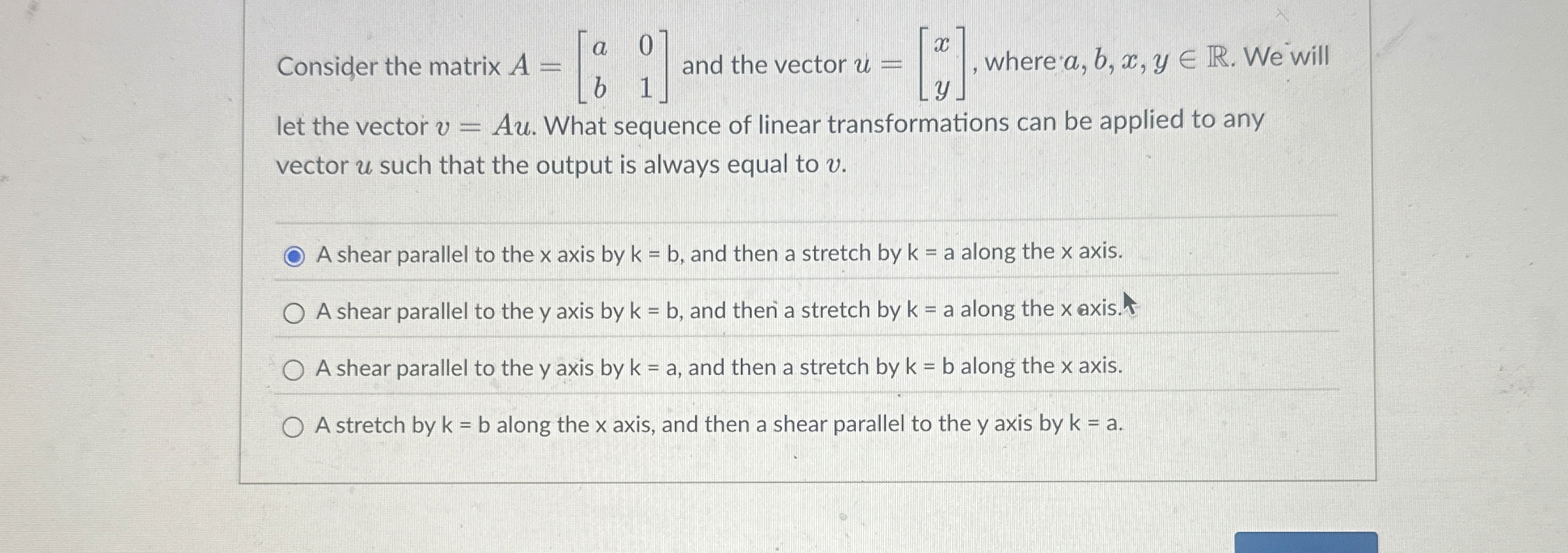 Consider the matrix A = [ a 0 b 1 ] and the