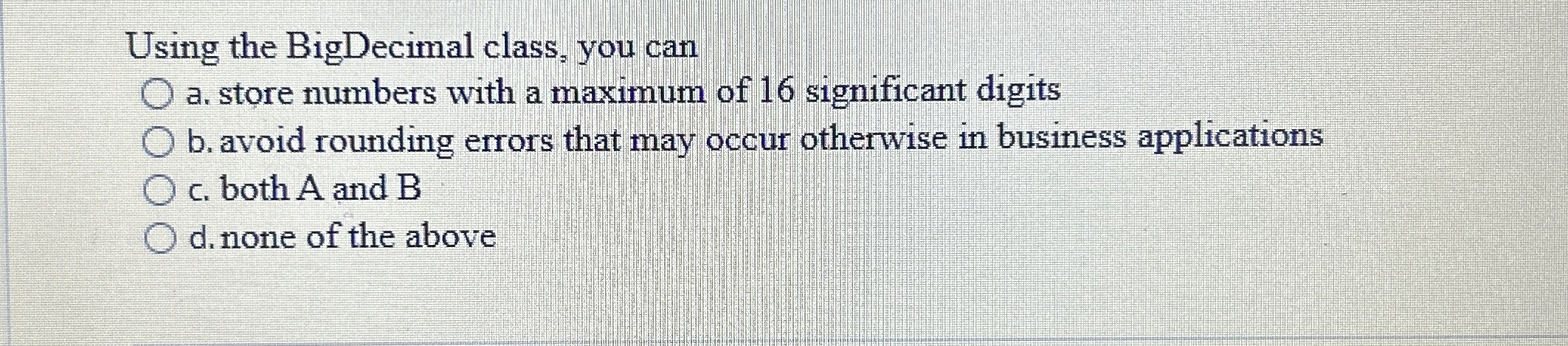 Using the BigDecimal class, you can a . store