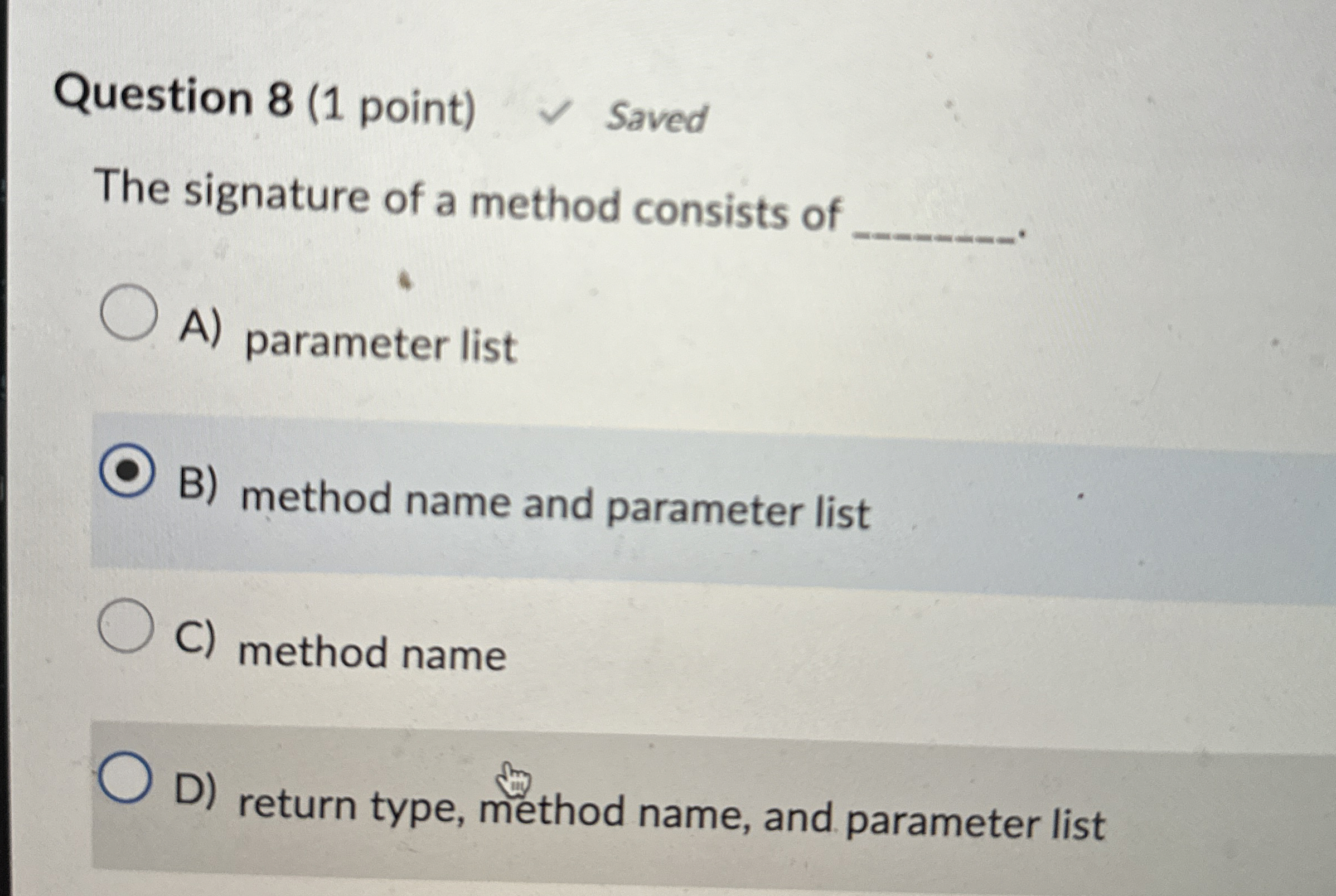 Question 8 ( 1 point ) The signature of a method
