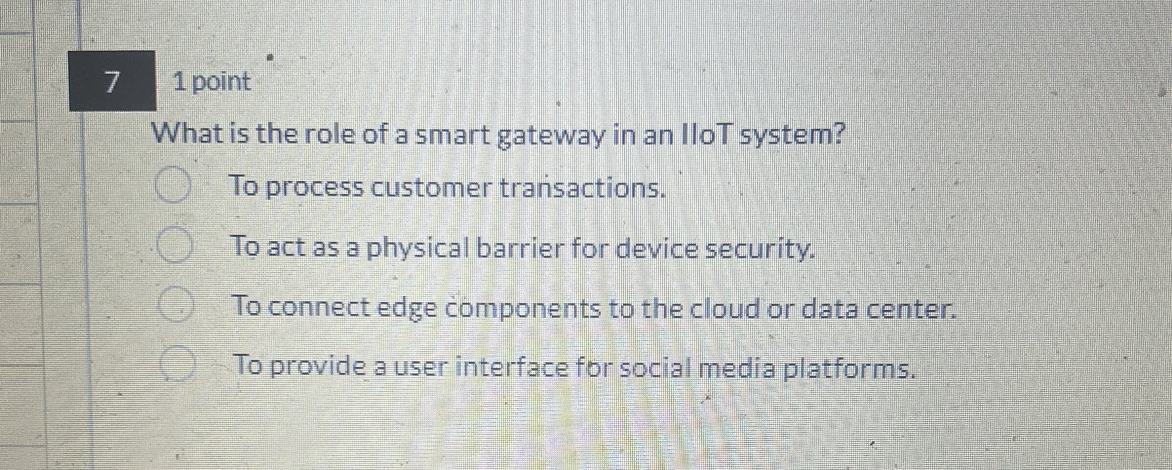 7 1 point What is the role of a smart gateway in