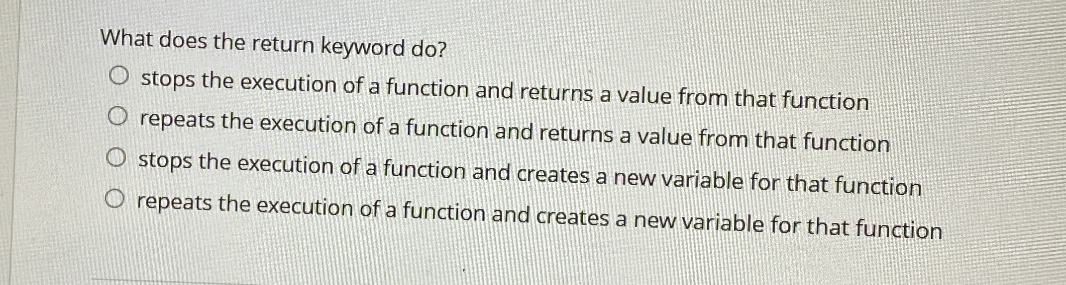 What does the return keyword do ? stops the