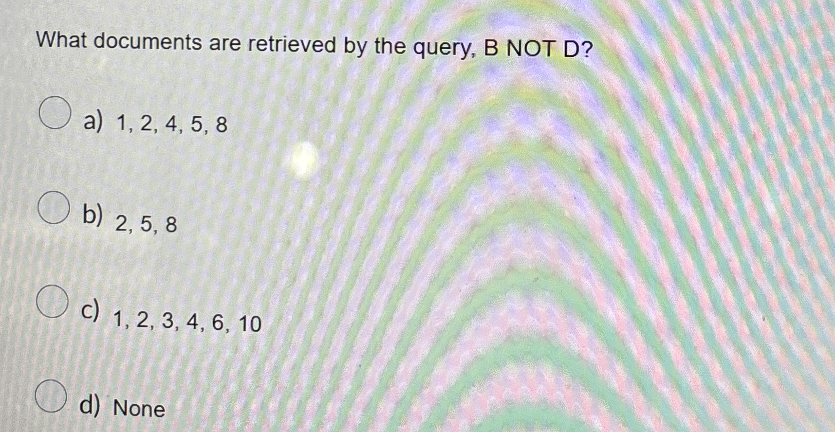 What documents are retrieved by the query, B NOT