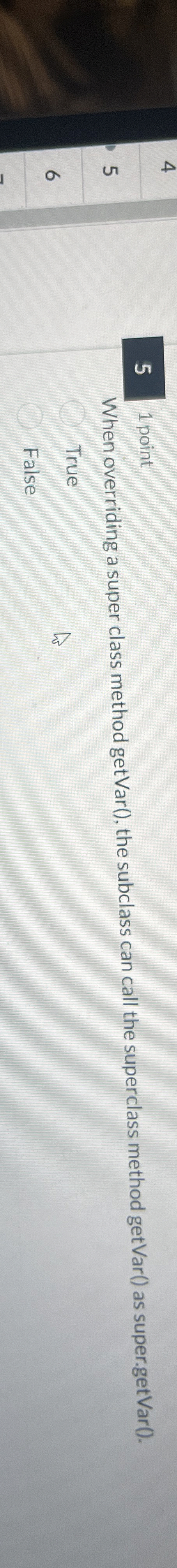 5 1 point When overriding a super class method