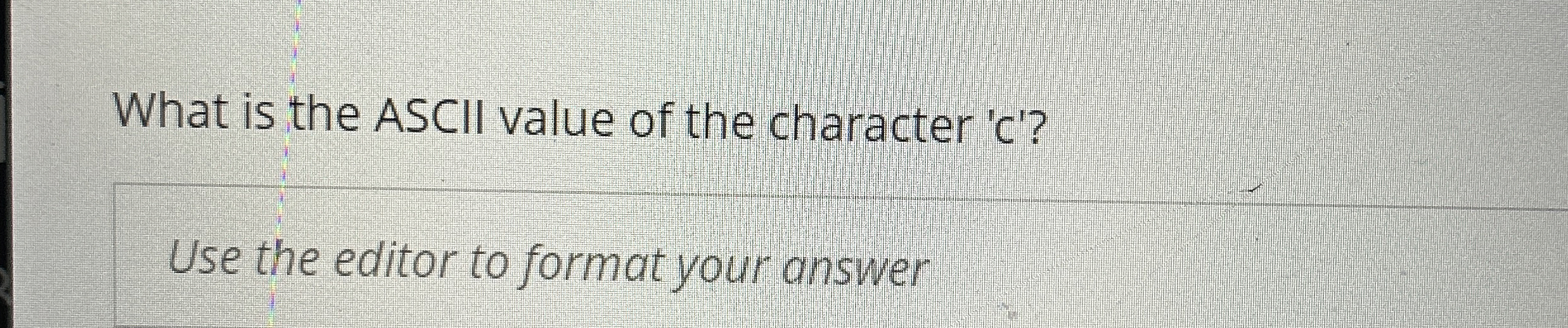 What is the ASCII value of the character ' C ' ?