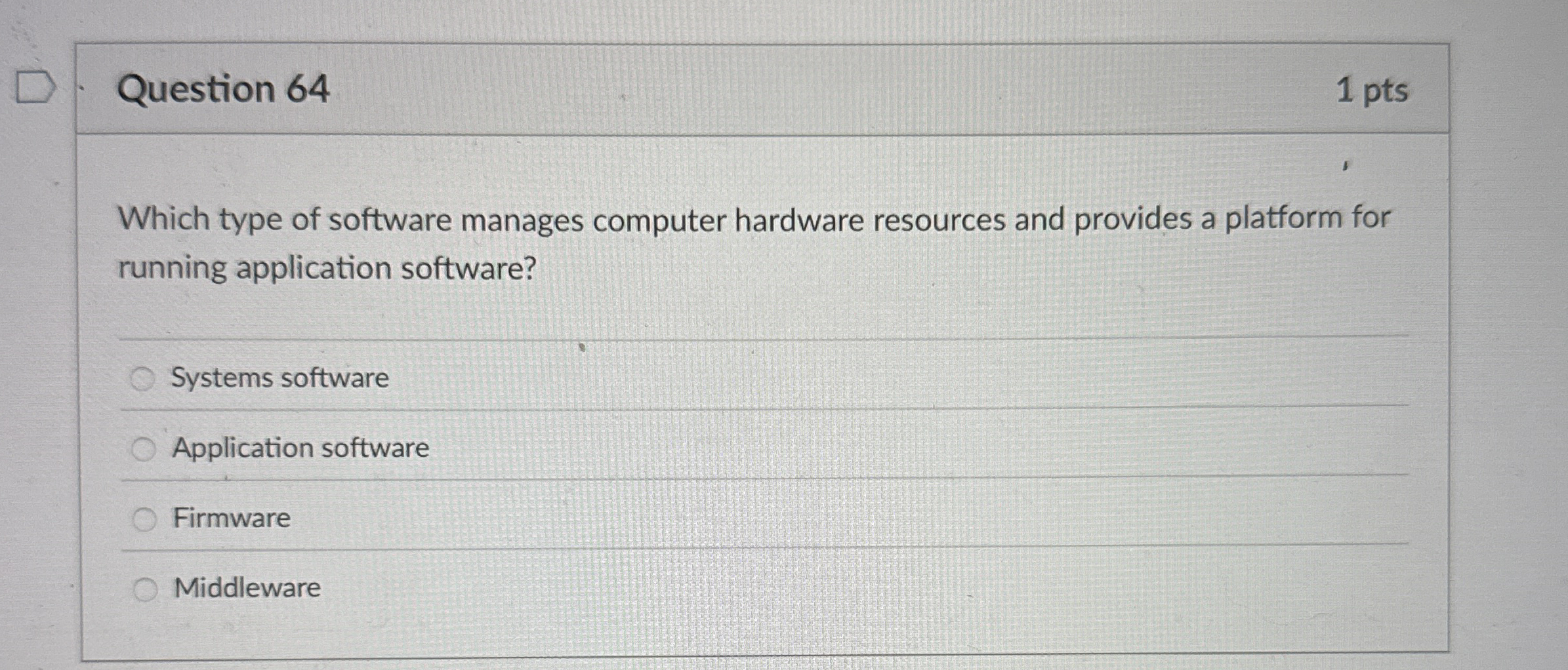 Question 6 4 1 pts Which type of software manages