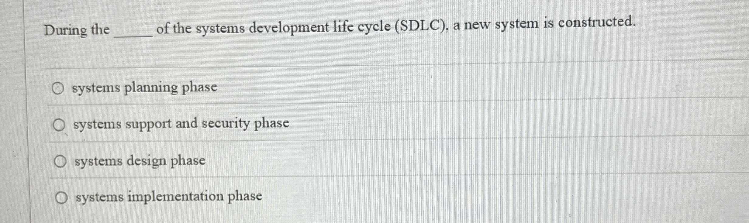During the of the systems development life cycle