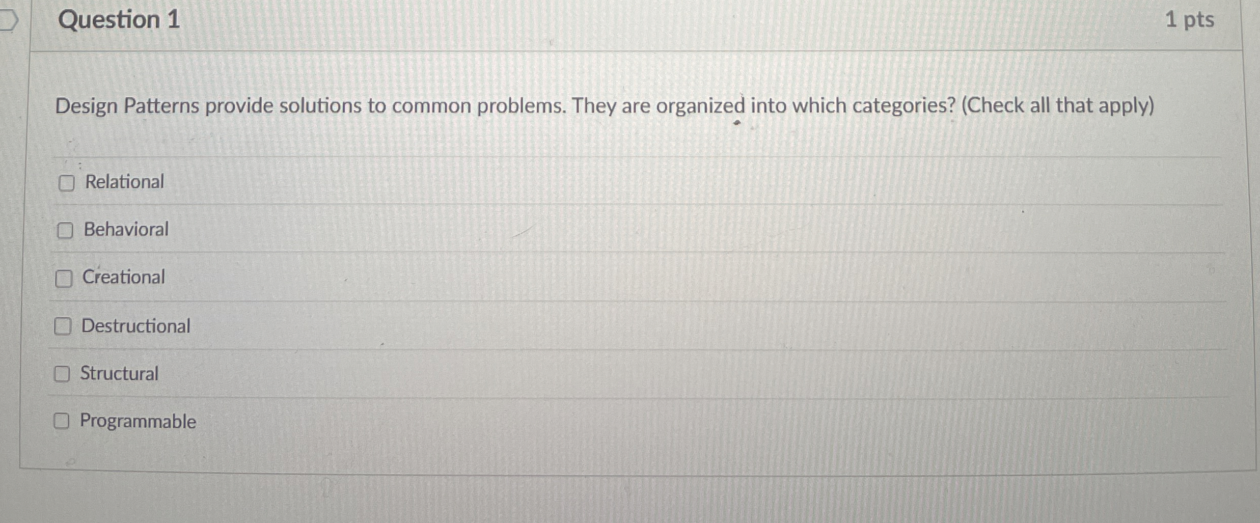 Question 1 1 pts Design Patterns provide