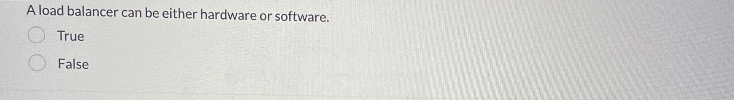 A load balancer can be either hardware or