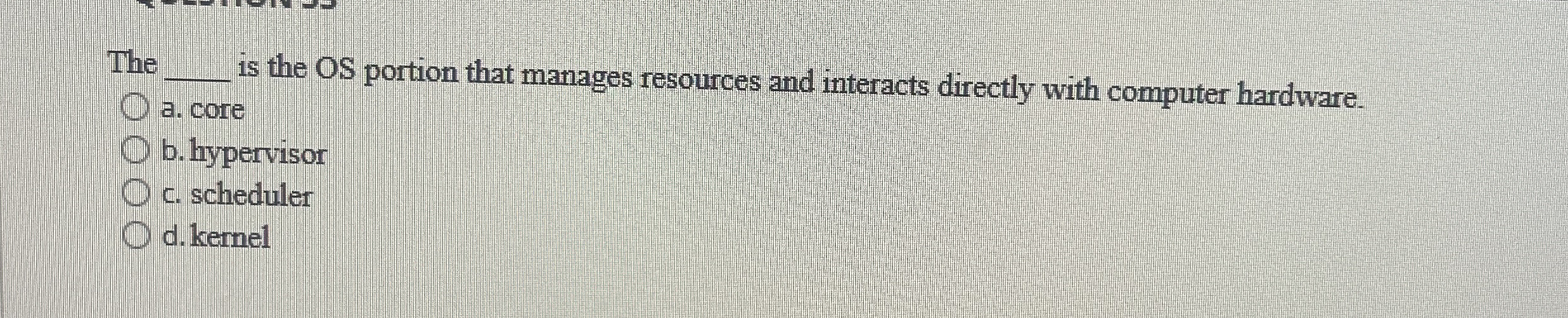 The q , is the OS portion that manages resources