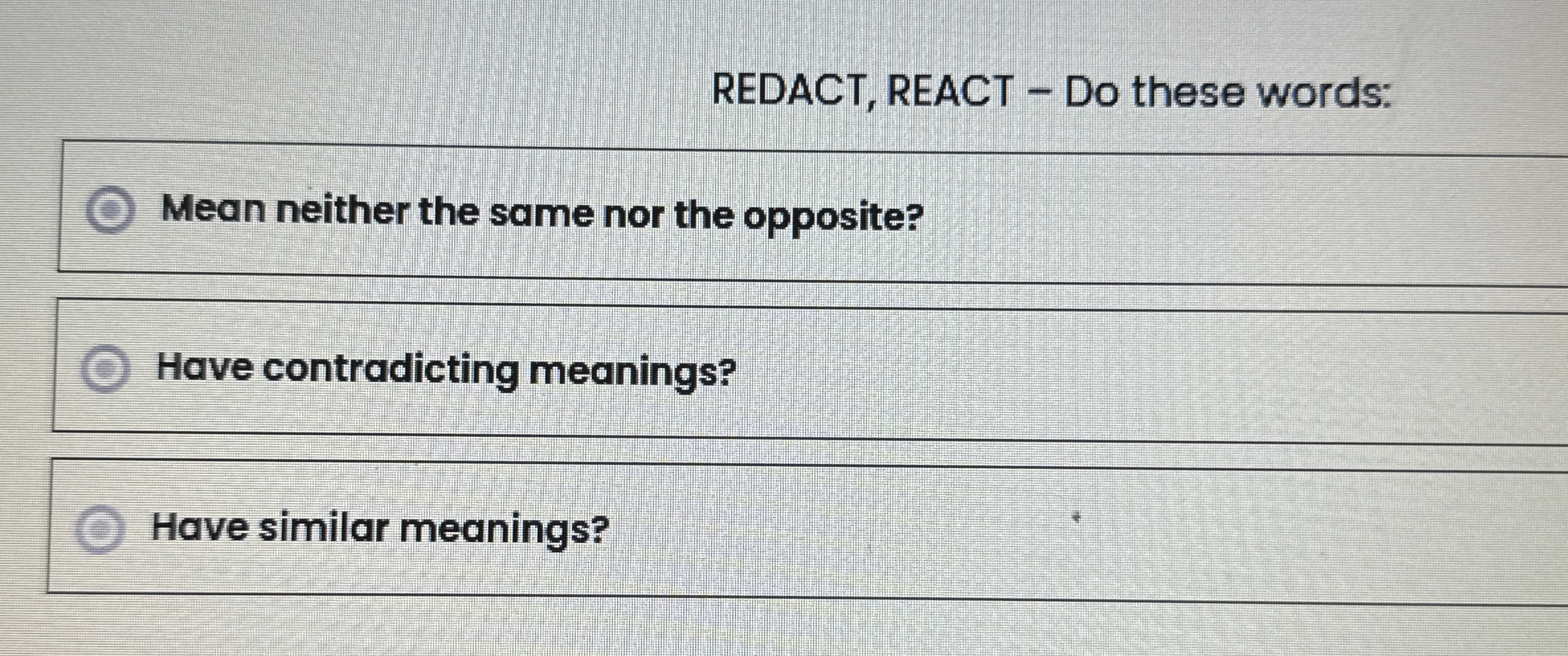 REDACT, REACT - Do these words: Mean neither the