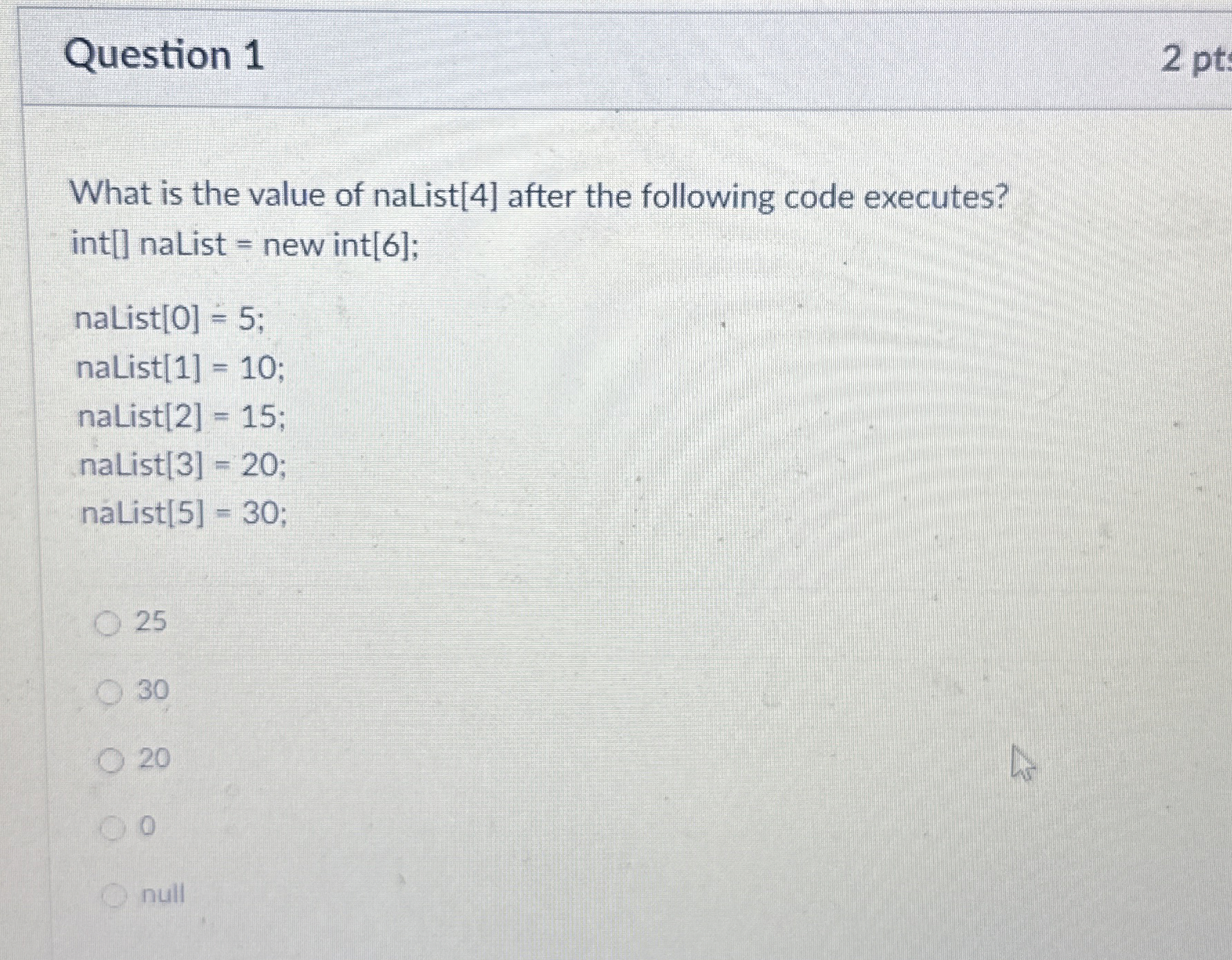 Question 1 2 pt What is the value of naList [ 4 ]
