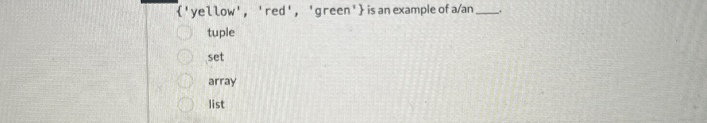 { ' yellow ' , 'red', 'green' } is an example of