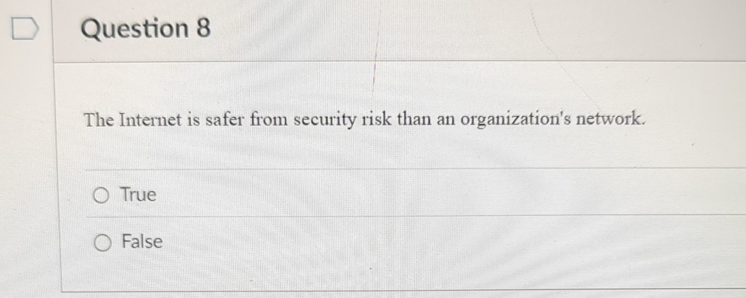 Question 8 The Internet is safer from security