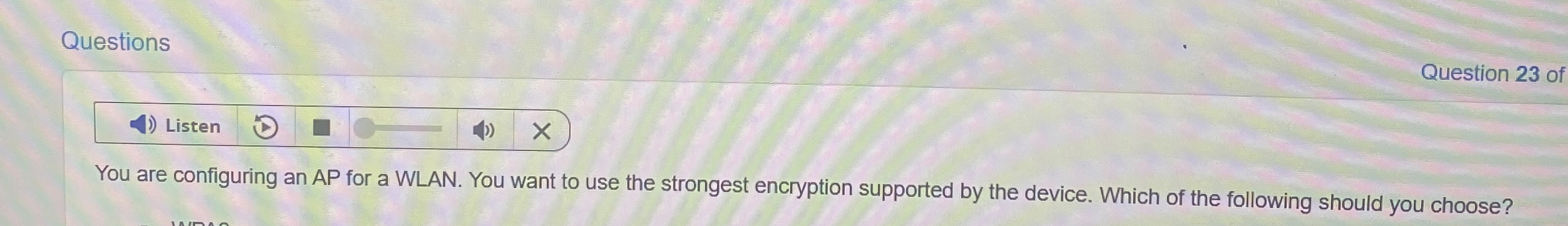 Questions Listen You are configuring an AP for a
