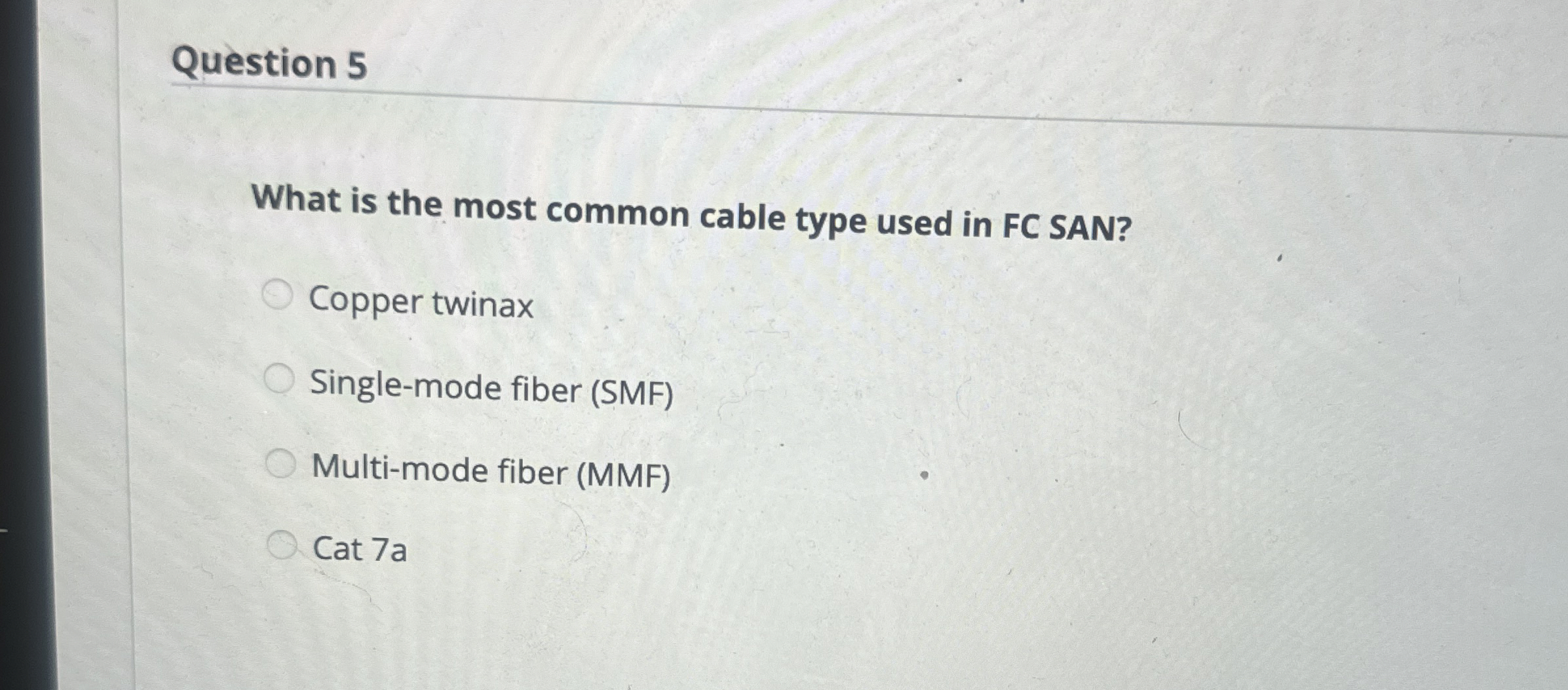 Question 5 What is the most common cable type