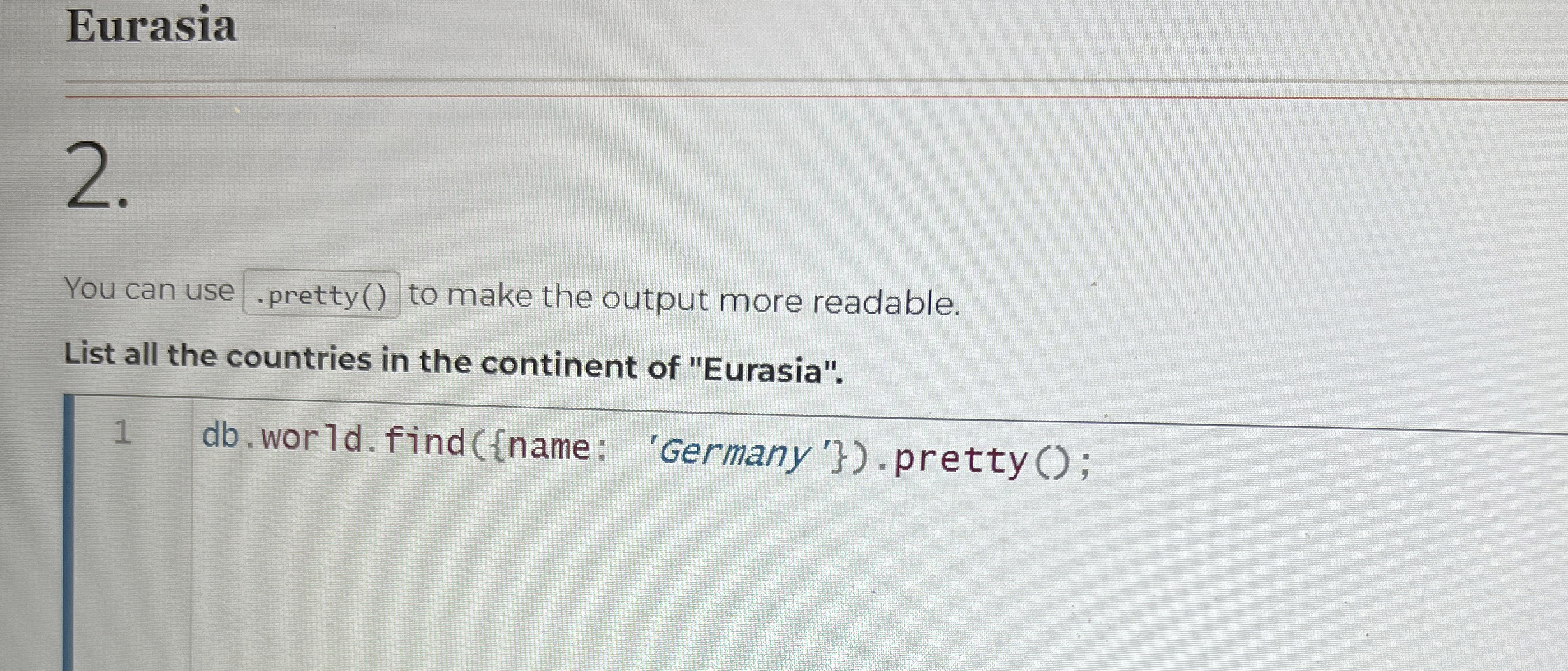 Eurasia 2 . You can use . pretty ( ) to make the
