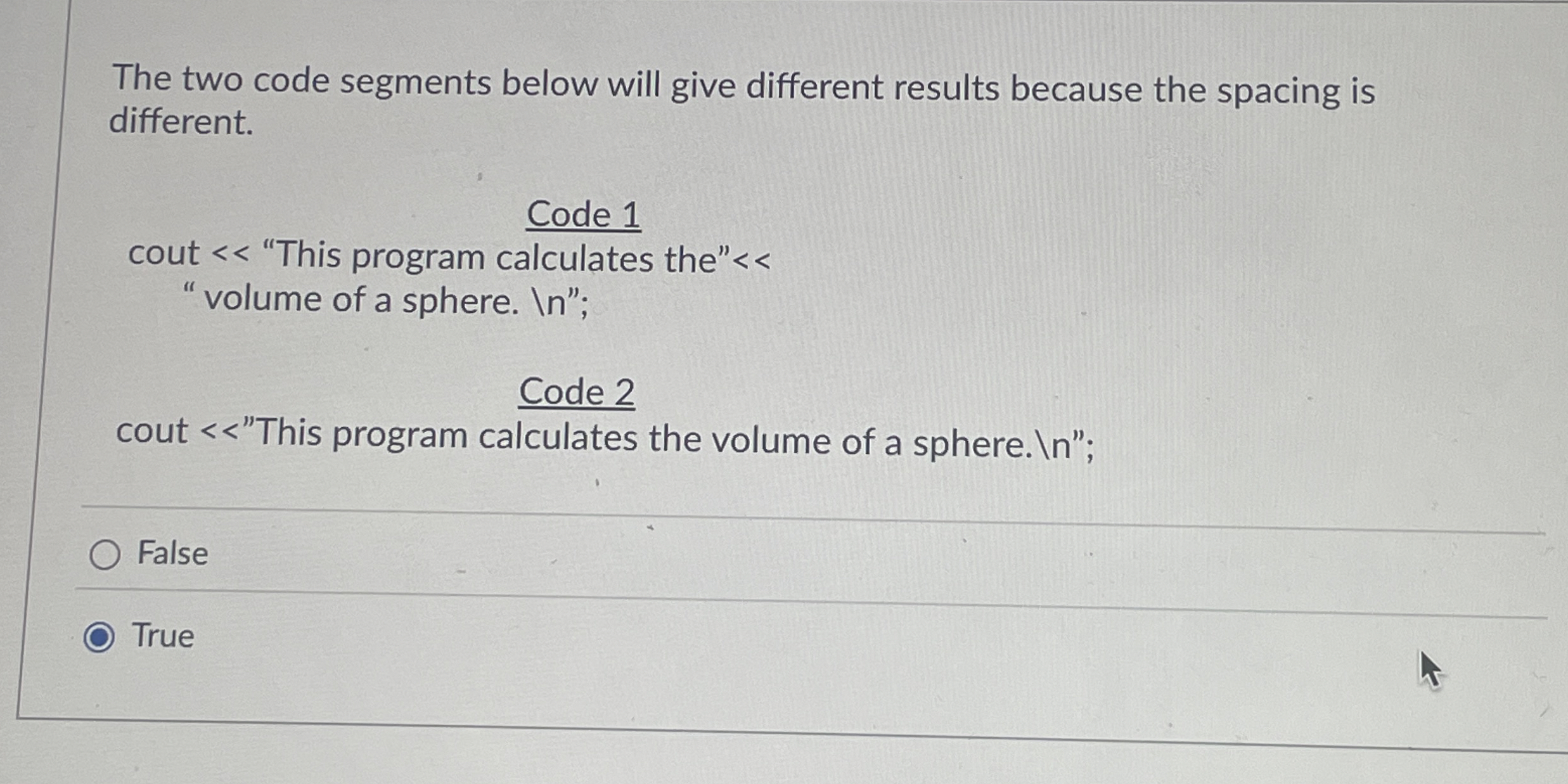 The two code segments below will give different