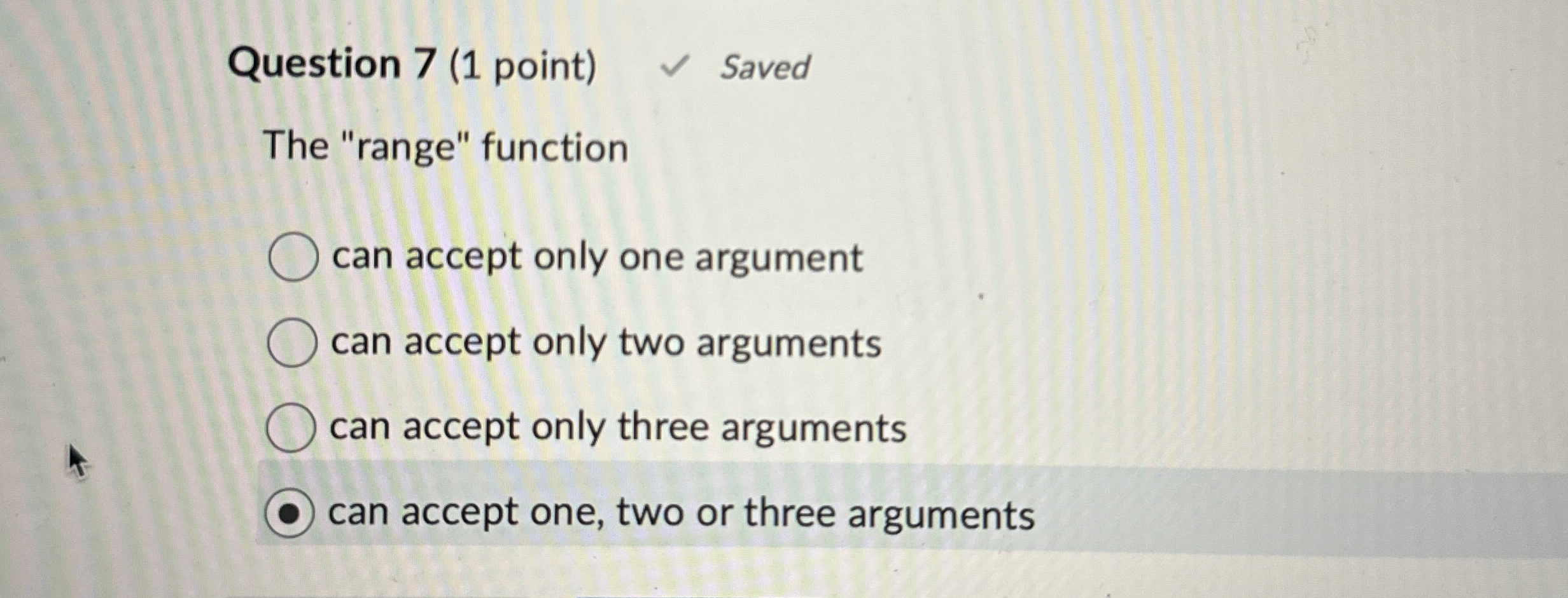 Question 7 ( 1 point ) The "range" function can