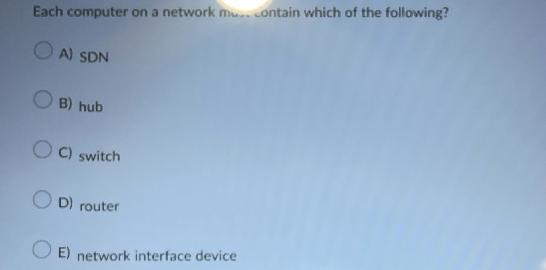 Each computer on a network mu . . ontain which of