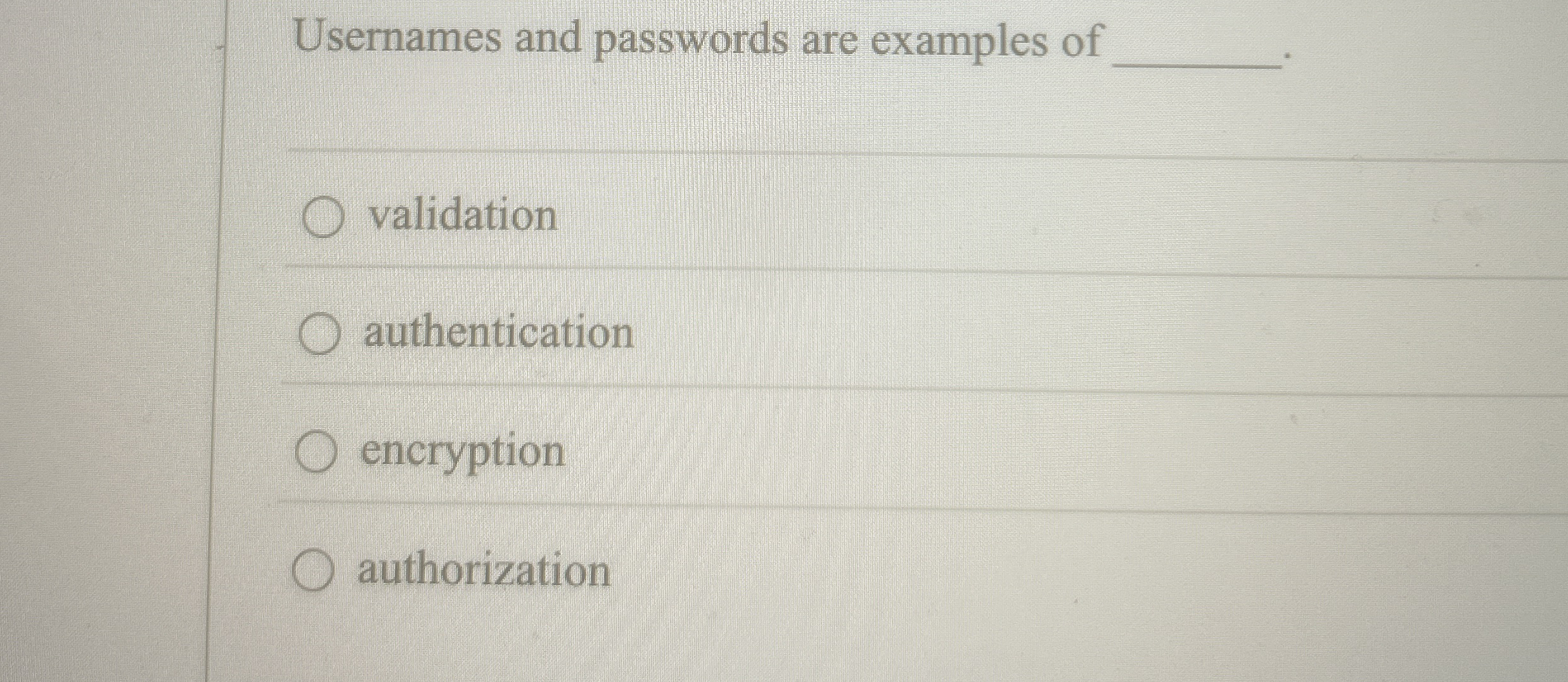 Usernames and passwords are examples of q ,