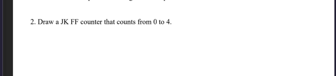 Draw a JK FF counter that counts from 0 to 4 .