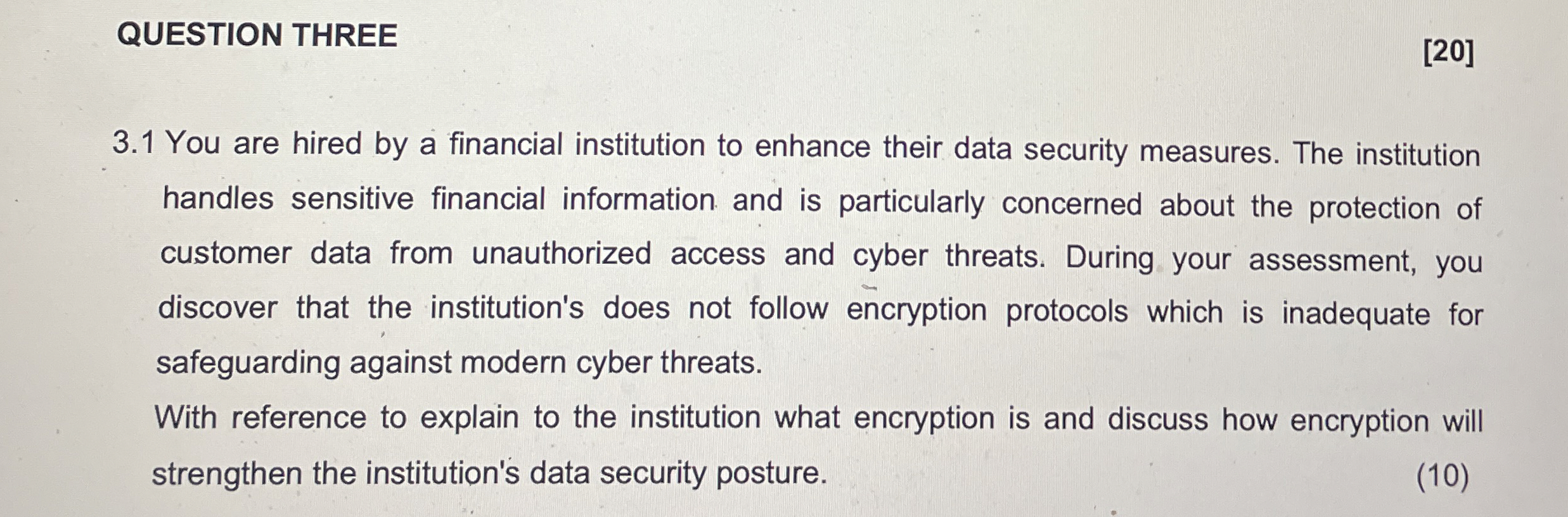 QUESTION THREE [ 2 0 ] 3 . 1 You are hired by a
