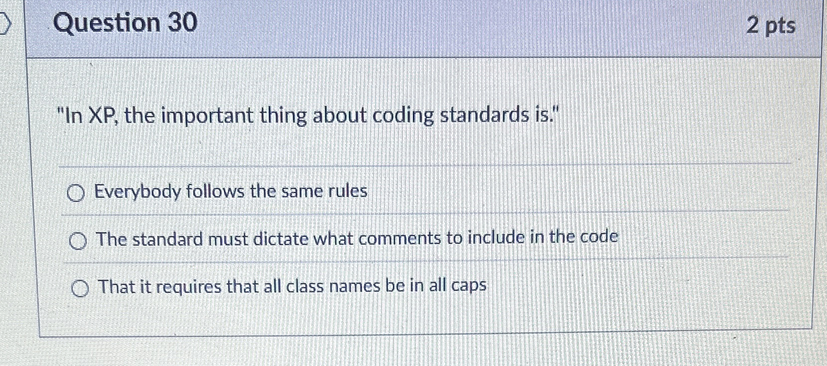 Question 3 0 2 pts " In XP , the important thing
