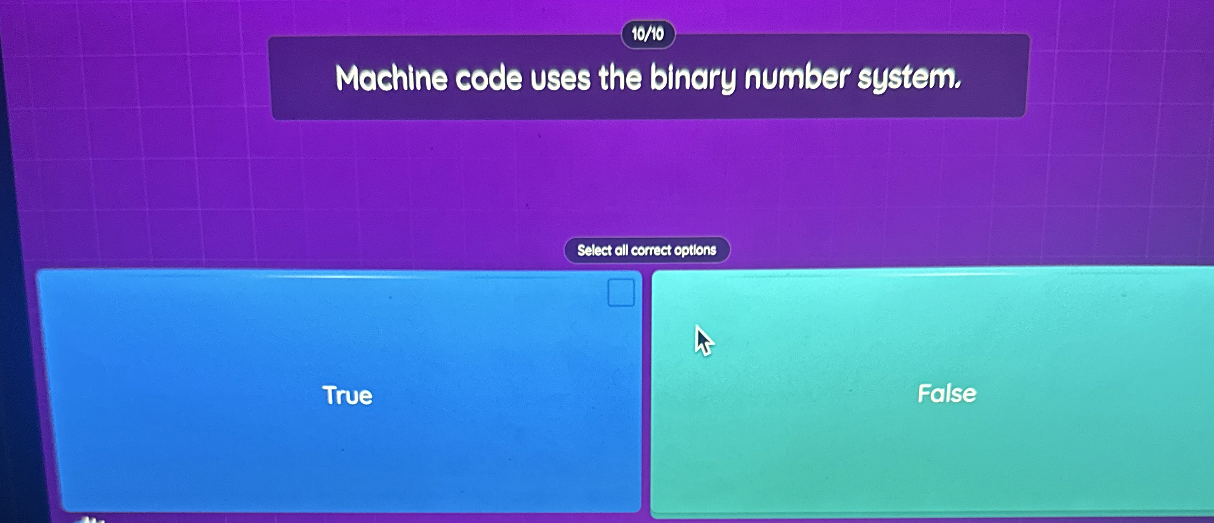 Machine code uses the binary number system. True