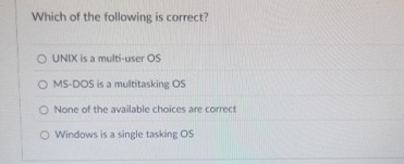 Which of the following is correct? UNIX is a