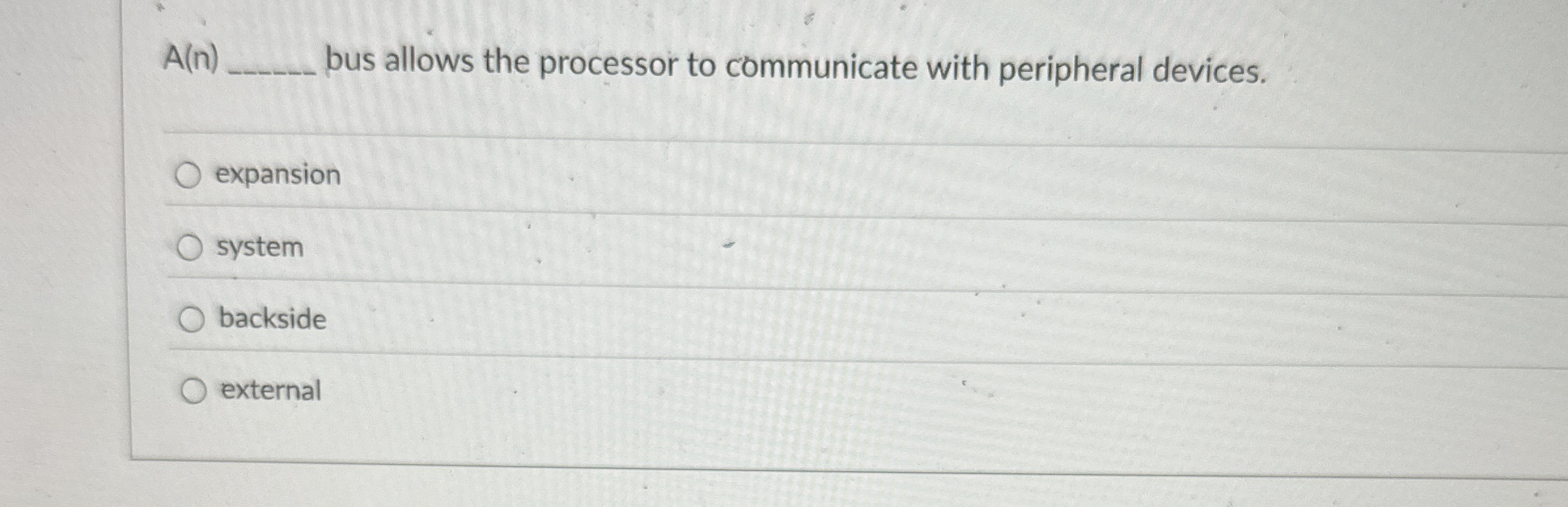 A ( n ) bus allows the processor to communicate