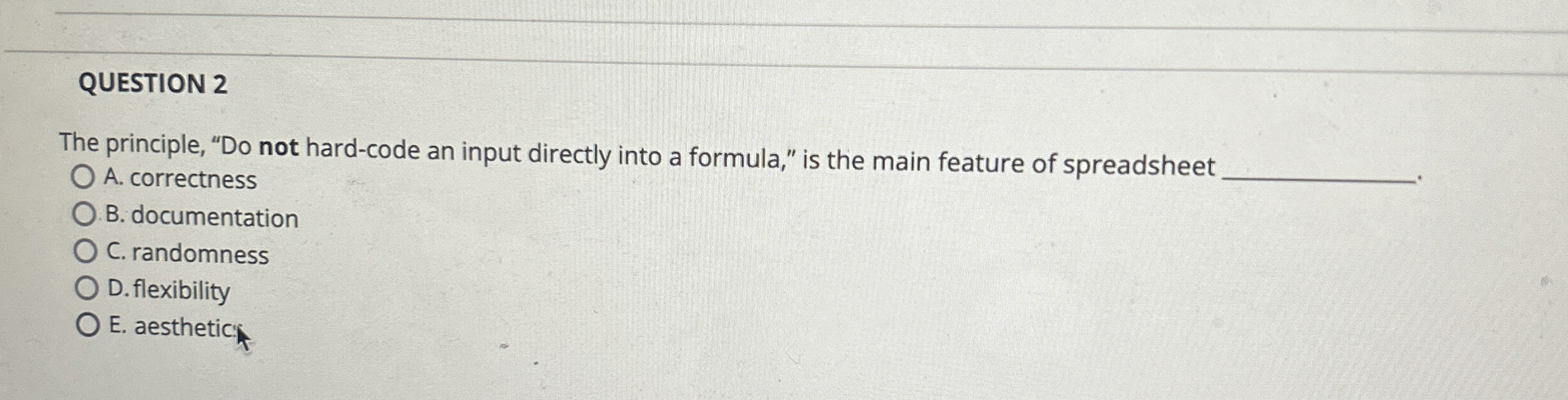QUESTION 2 The principle, " Do not hard - code an