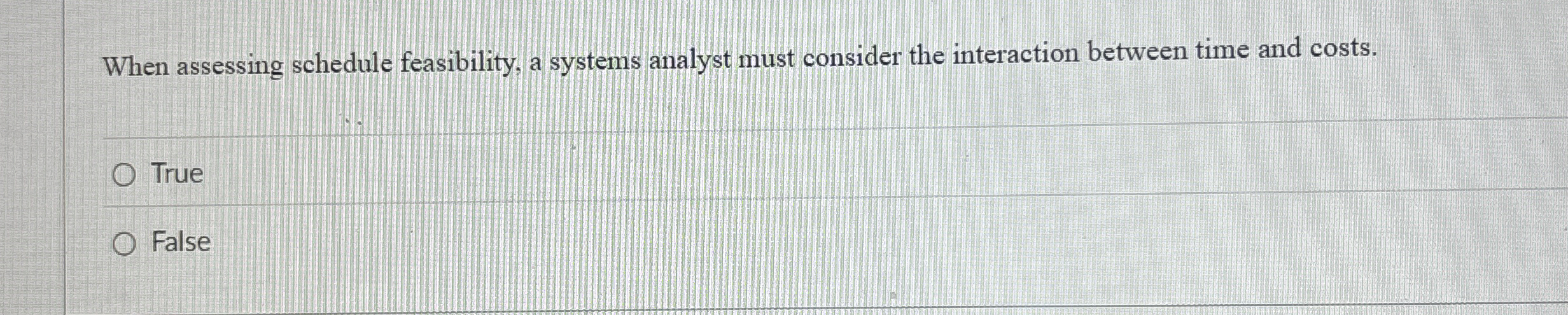 When assessing schedule feasibility, a systems