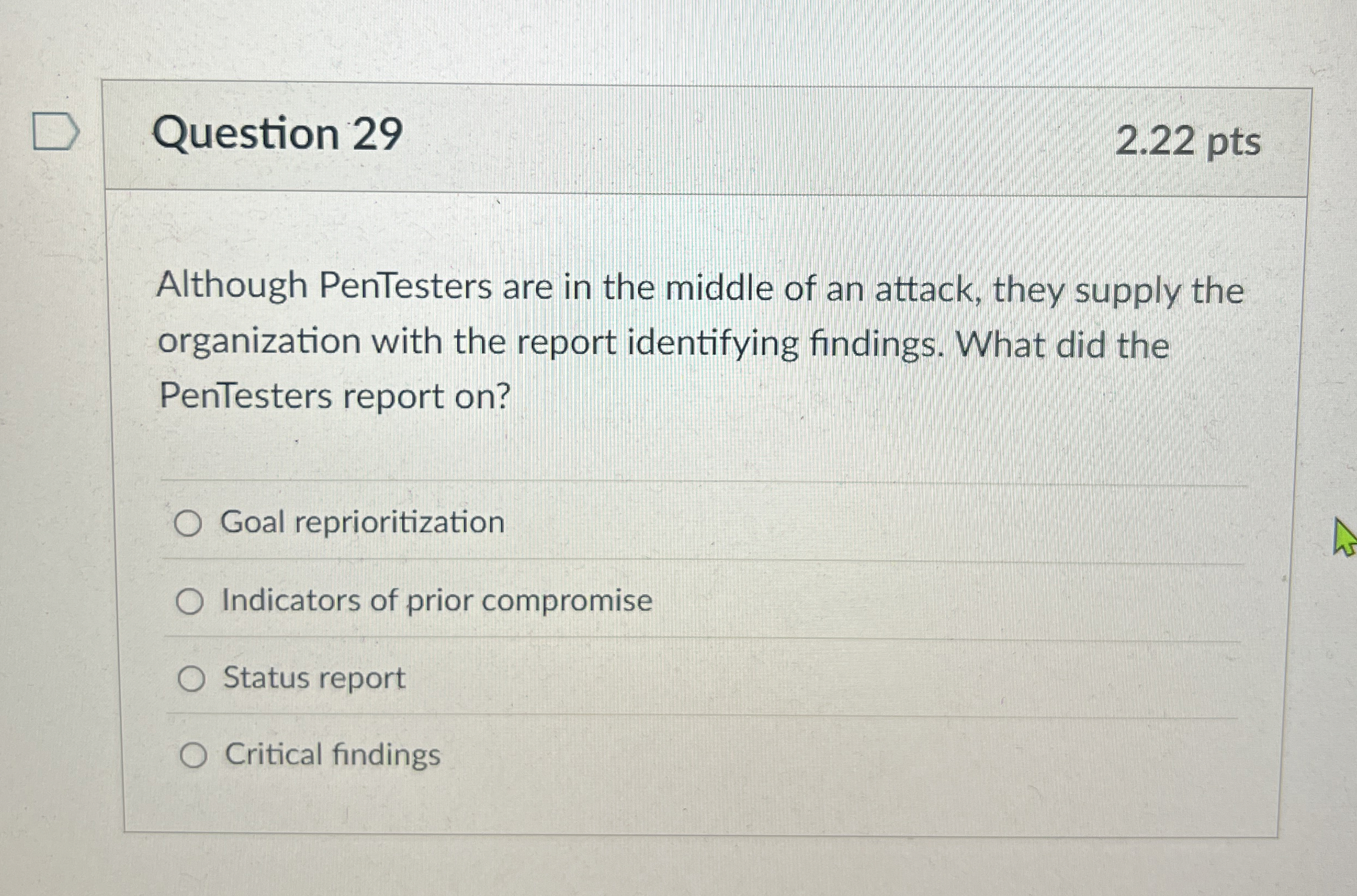 Question 2 9 2 . 2 2 pts Although PenTesters are