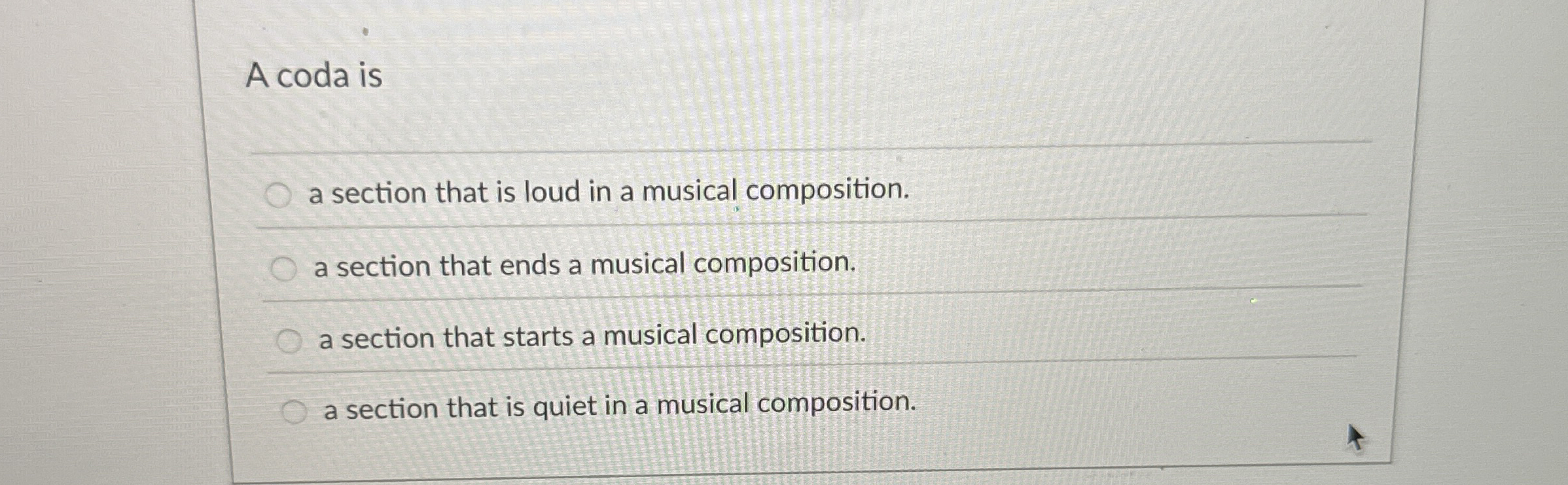 A coda is a section that is loud in a musical